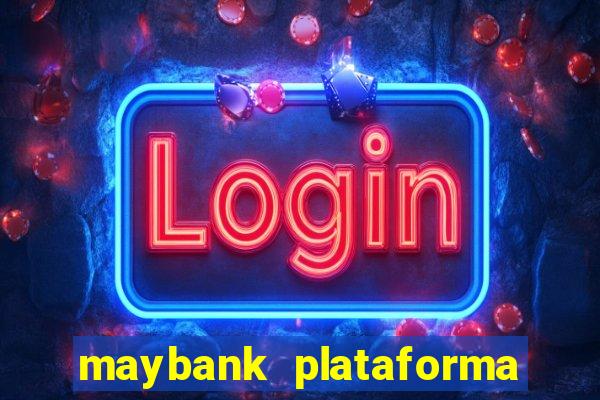 maybank plataforma de jogos